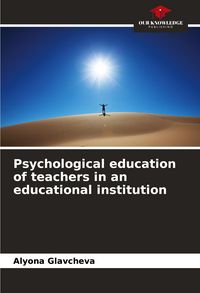 Produktbild: Psychological education of teachers in an educational institution