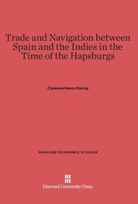 Produktbild: Trade and Navigation between Spain and the Indies in the Time of the Hapsburgs