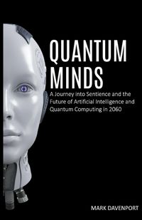 Produktbild: Quantum Minds A Journey into Sentience and the Future of Artificial Intelligence in 2060