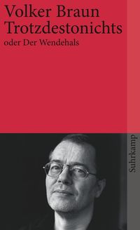 Bild vom Artikel Trotzdestonichts oder Der Wendehals vom Autor Volker Braun