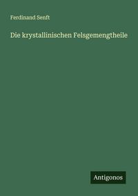 Produktbild: Die krystallinischen Felsgemengtheile