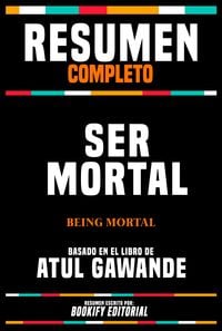 Produktbild: Resumen Completo - Ser Mortal (Being Mortal) - Basado En El Libro De Atul Gawande