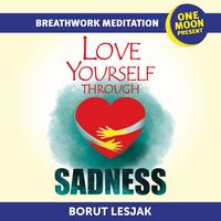 Produktbild: Love Yourself Through Sadness Breathwork Meditation (Love Yourself Through Breathwork Meditations, #4)