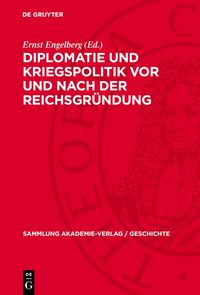 Produktbild: Diplomatie und Kriegspolitik vor und nach der Reichsgr&uuml;ndung