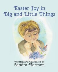 Produktbild: Harmon, S: Easter Joy in Big and Little Things