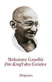 Bild vom Artikel Die Kraft des Geistes vom Autor Mahatma Gandhi