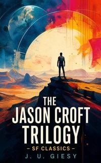 Produktbild: The Jason Croft Trilogy - SF Classics