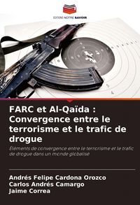 Produktbild: FARC et Al-Qa&iuml;da : Convergence entre le terrorisme et le trafic de drogue