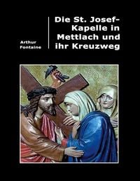 Produktbild: Die St. Josef-Kapelle in Mettlach und ihr Kreuzweg