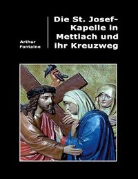 Bild vom Artikel Die St. Josef-Kapelle in Mettlach und ihr Kreuzweg vom Autor Arthur Fontaine