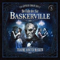 Produktbild: Die F&auml;lle des Sir Baskerville - Folge 5: Tr&auml;ume hinter Masken
