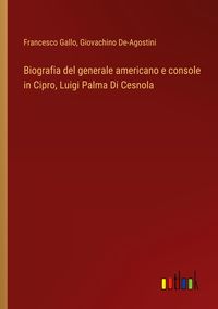 Produktbild: Biografia del generale americano e console in Cipro, Luigi Palma Di Cesnola