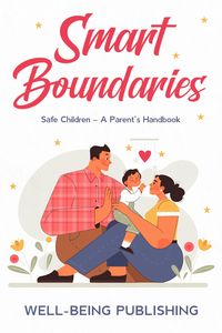 Produktbild: Smart Boundaries: Safe Children - A Parent's Handbook