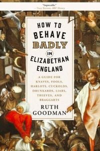 Produktbild: How to Behave Badly in Elizabethan England