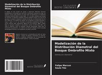 Produktbild: Modelizaci&oacute;n de la Distribuci&oacute;n Diametral del Bosque Ombrofilo Mixto