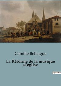 Produktbild: La R&eacute;forme de la musique d'&eacute;glise