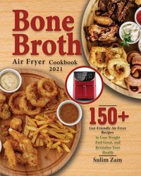 Produktbild: Bone Broth Air Fryer Cookbook 2021