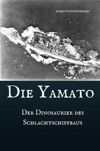 Produktbild: Die Yamato - Der Dinosaurier des Schlachtschiffbaus