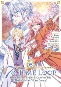 Produktbild: 7th Time Loop: The Villainess Enjoys a Carefree Life Married to Her Worst Enemy! (Manga) Vol. 6