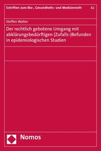 Produktbild: Der rechtlich gebotene Umgang mit abkl&auml;rungsbed&uuml;rftigen (Zufalls-)Befunden in epidemiologischen Studien