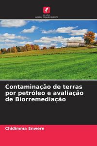 Produktbild: Contamina&ccedil;&atilde;o de terras por petr&oacute;leo e avalia&ccedil;&atilde;o de Biorremedia&ccedil;&atilde;o