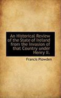 Produktbild: An Historical Review of the State of Ireland from the Invasion of That Country Under Henry II.