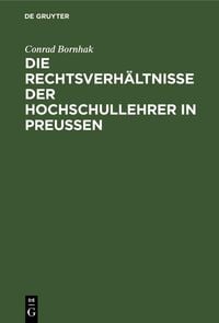 Produktbild: Die Rechtsverh&auml;ltnisse der Hochschullehrer in Preussen