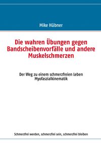 Produktbild: Die wahren &Uuml;bungen gegen Bandscheibenvorf&auml;lle und andere Muskelschmerzen
