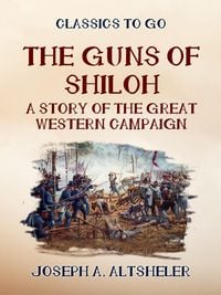 Produktbild: The Guns of Shilo A Story of the Great Western Campaign