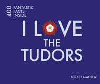 Produktbild: Mayhew, M: I Love the Tudors