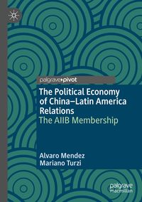 Produktbild: The Political Economy of China&ndash;Latin America Relations