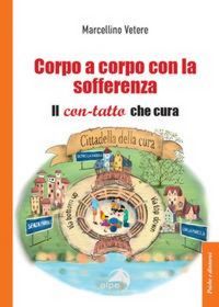Produktbild: Corpo a corpo con la sofferenza. Il con-tatto che cura