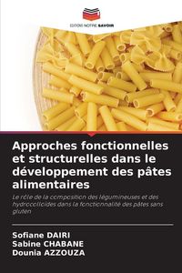 Produktbild: Approches fonctionnelles et structurelles dans le d&eacute;veloppement des p&acirc;tes alimentaires