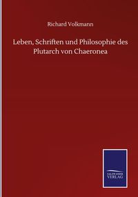 Produktbild: Leben, Schriften und Philosophie des Plutarch von Chaeronea
