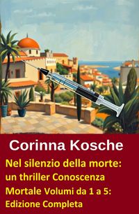 Produktbild: Nel silenzio della morte: un thriller Conoscenza Mortale Volumi da 1 a 5: Edizione Completa