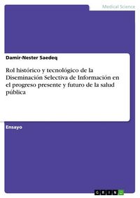 Produktbild: Rol hist&oacute;rico y tecnol&oacute;gico de la Diseminaci&oacute;n Selectiva de Informaci&oacute;n en el progreso presente y futuro de la salud p&uacute;blica