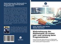 Produktbild: Wahrnehmung der Mathematik im ersten Jahr und Leistung beim Programmieren