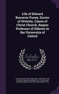 Produktbild: Life of Edward Bouverie Pusey, Doctor of Divinity, Canon of Christ Church, Regius Professor of Hebrew in the University of Oxford