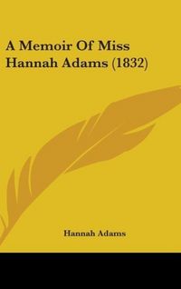 Produktbild: Adams, H: Memoir Of Miss Hannah Adams (1832)
