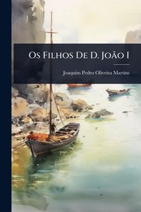 Produktbild: Os Filhos De D. Jo&Atilde;&pound;o I