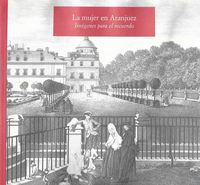 Produktbild: La mujer en Aranjuez : im&aacute;genes para el recuerdo