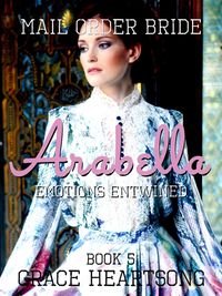Produktbild: Mail Order Bride: Arabella - Emotions Entwined (Brides Of Paradise, #5)