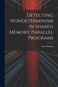 Produktbild: Detecting Nondeterminism in Shared Memory Parallel Programs