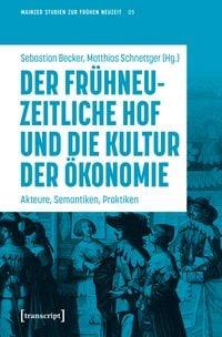 Produktbild: Der fr&uuml;hneuzeitliche Hof und die Kultur der &Ouml;konomie