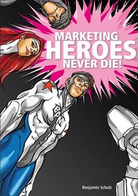 Produktbild: Marketing-Heroes never die!