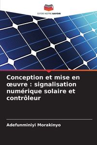 Produktbild: Conception et mise en &iquest;uvre : signalisation num&eacute;rique solaire et contr&ocirc;leur