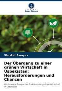 Produktbild: Der &Uuml;bergang zu einer gr&uuml;nen Wirtschaft in Usbekistan: Herausforderungen und Chancen