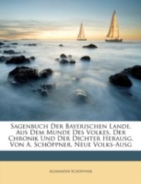 Bild vom Artikel Schöppner, A: Sagenbuch der Bayerischen Lande, aus dem Munde vom Autor Alexander Schöppner