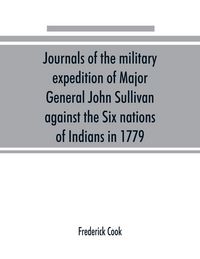 Produktbild: Journals of the military expedition of Major General John Sullivan against the Six nations of Indians in 1779; with records of centennial celebrations