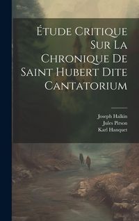 Produktbild: &Eacute;tude Critique Sur La Chronique De Saint Hubert Dite Cantatorium